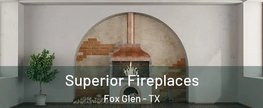 Superior Fireplaces Fox Glen - TX