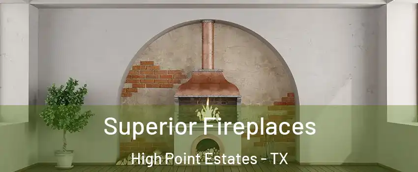 Superior Fireplaces High Point Estates - TX