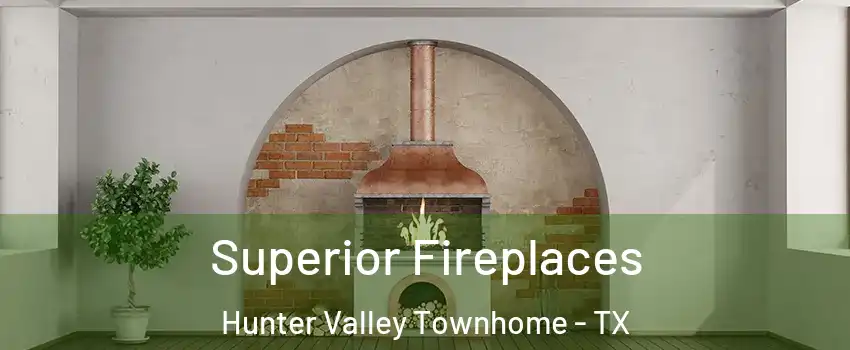 Superior Fireplaces Hunter Valley Townhome - TX