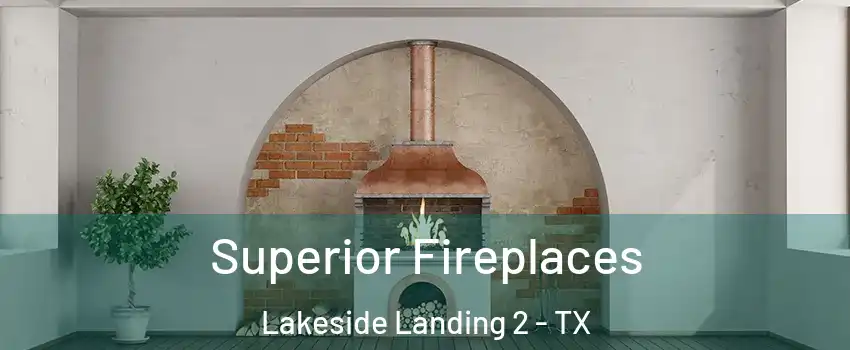 Superior Fireplaces Lakeside Landing 2 - TX