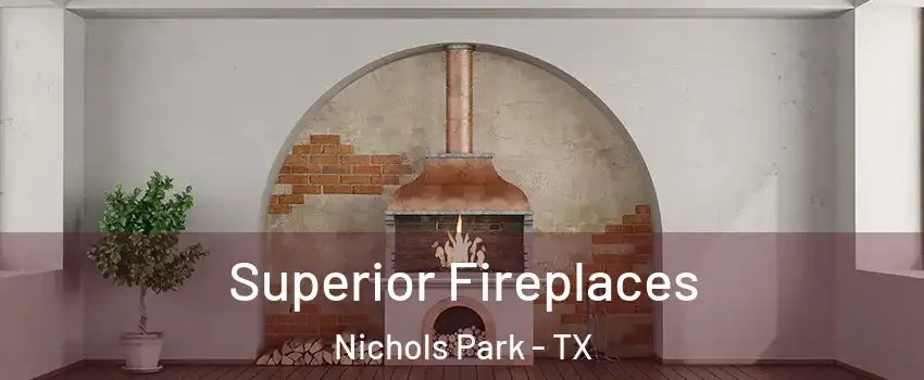 Superior Fireplaces Nichols Park - TX