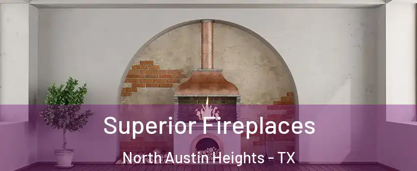 Superior Fireplaces North Austin Heights - TX