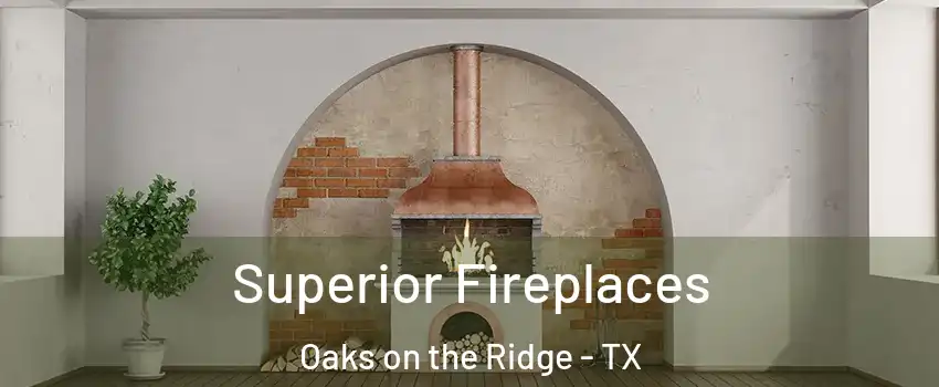Superior Fireplaces Oaks on the Ridge - TX