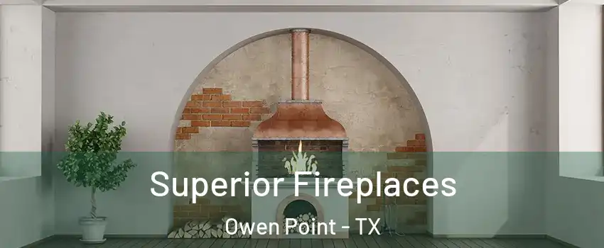 Superior Fireplaces Owen Point - TX
