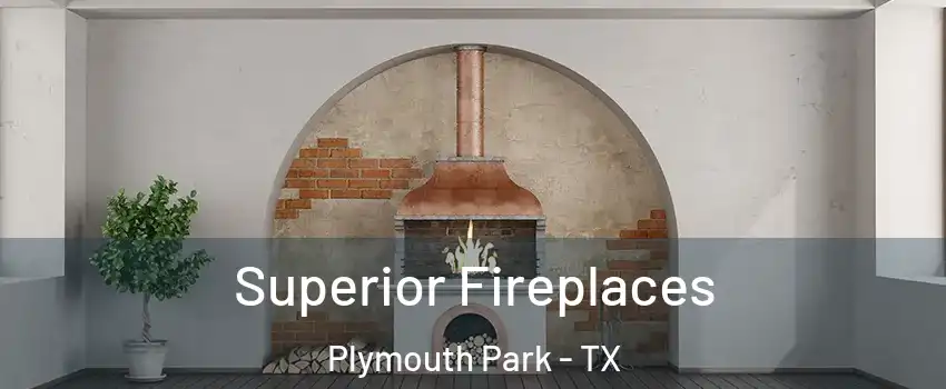 Superior Fireplaces Plymouth Park - TX