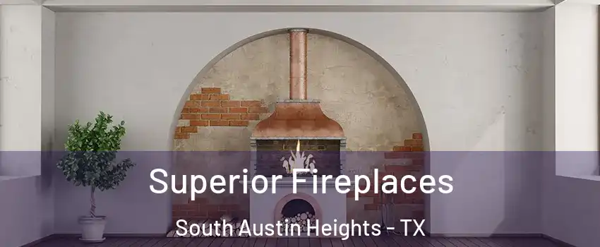 Superior Fireplaces South Austin Heights - TX