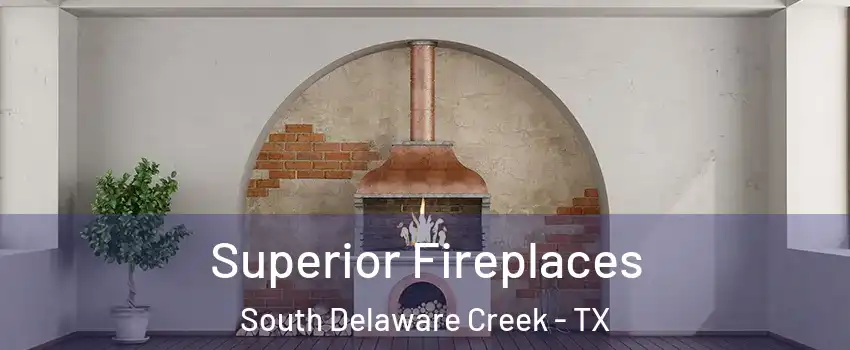 Superior Fireplaces South Delaware Creek - TX