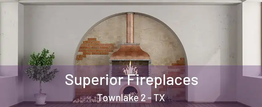 Superior Fireplaces Townlake 2 - TX