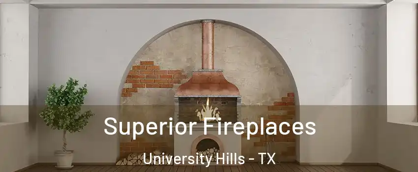 Superior Fireplaces University Hills - TX