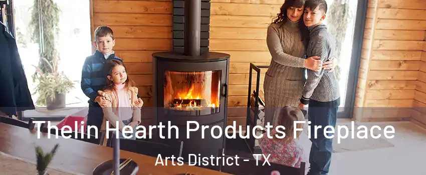 Thelin Hearth Products Fireplace Arts District - TX