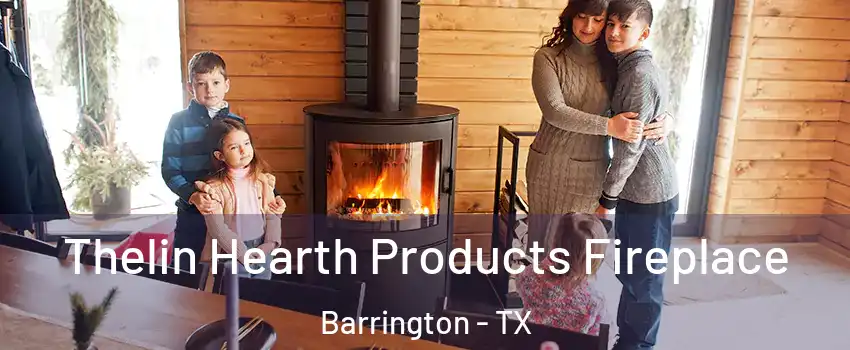 Thelin Hearth Products Fireplace Barrington - TX