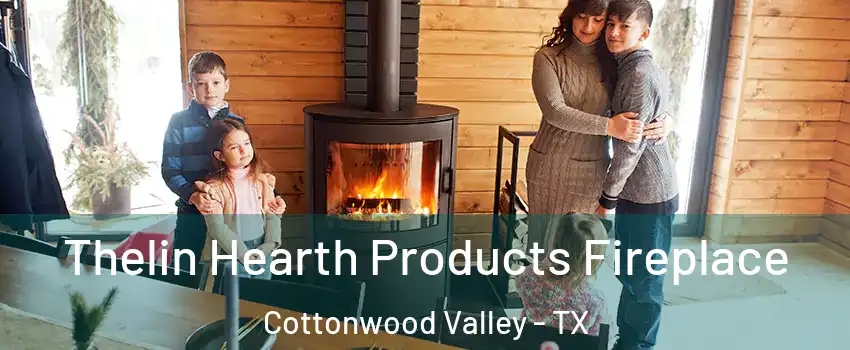 Thelin Hearth Products Fireplace Cottonwood Valley - TX