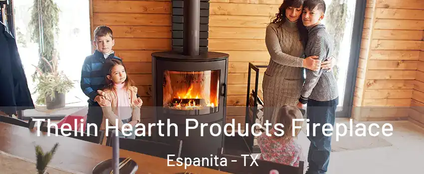 Thelin Hearth Products Fireplace Espanita - TX
