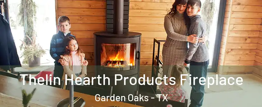 Thelin Hearth Products Fireplace Garden Oaks - TX