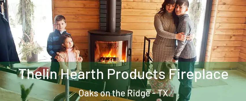 Thelin Hearth Products Fireplace Oaks on the Ridge - TX