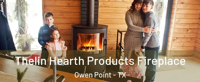 Thelin Hearth Products Fireplace Owen Point - TX
