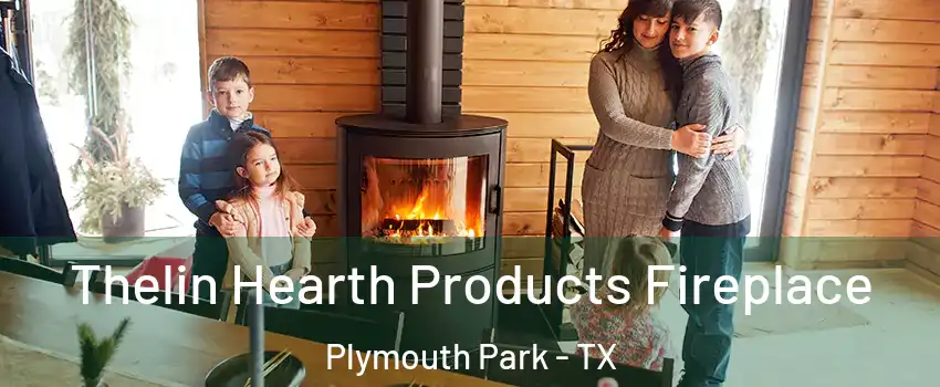 Thelin Hearth Products Fireplace Plymouth Park - TX