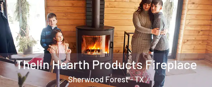 Thelin Hearth Products Fireplace Sherwood Forest - TX