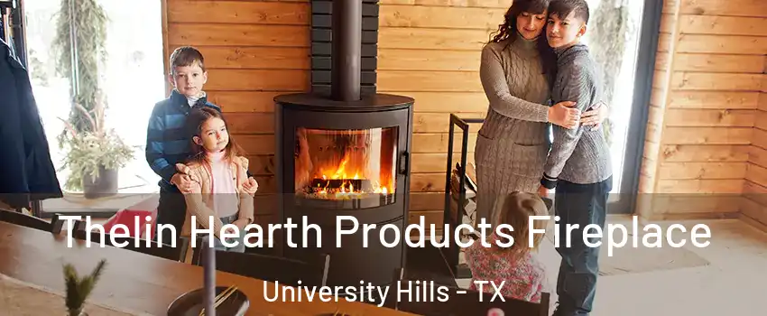 Thelin Hearth Products Fireplace University Hills - TX