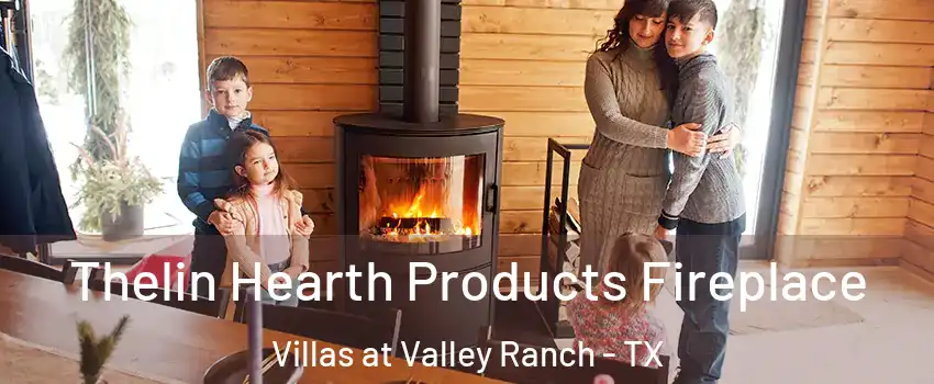 Thelin Hearth Products Fireplace Villas at Valley Ranch - TX