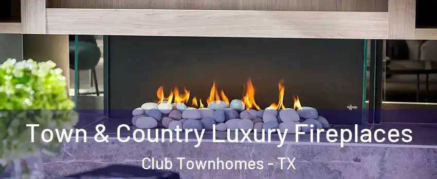Town & Country Luxury Fireplaces Club Townhomes - TX