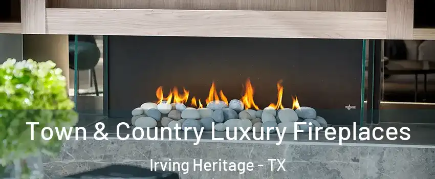 Town & Country Luxury Fireplaces Irving Heritage - TX