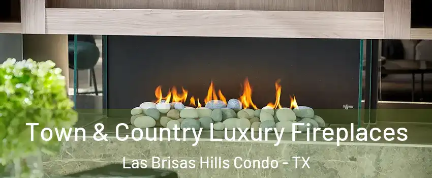 Town & Country Luxury Fireplaces Las Brisas Hills Condo - TX