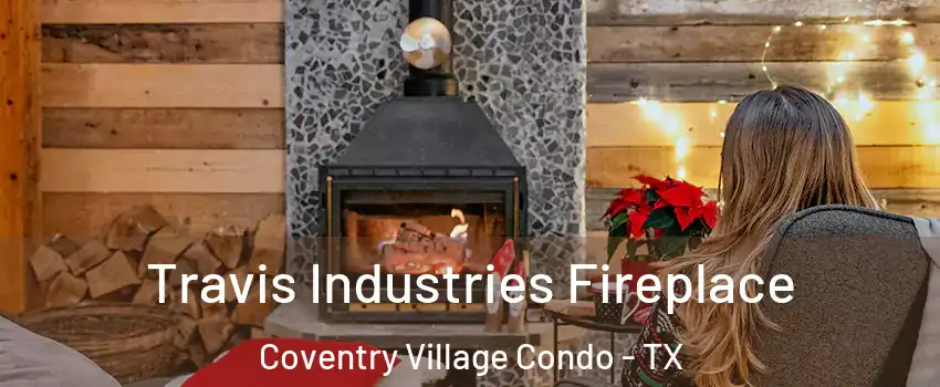 Travis Industries Fireplace Coventry Village Condo - TX