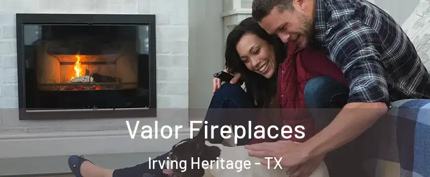 Valor Fireplaces Irving Heritage - TX