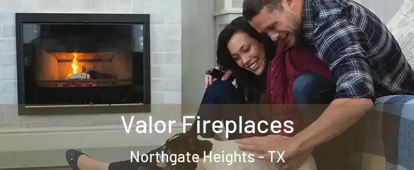 Valor Fireplaces Northgate Heights - TX