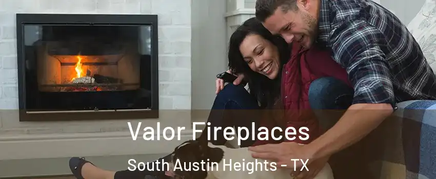 Valor Fireplaces South Austin Heights - TX