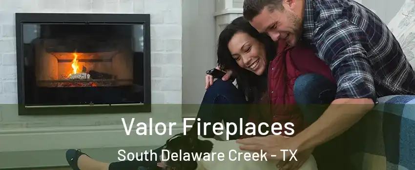 Valor Fireplaces South Delaware Creek - TX