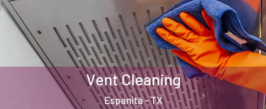 Vent Cleaning Espanita - TX