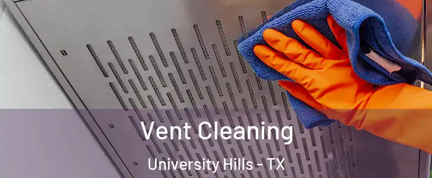 Vent Cleaning University Hills - TX