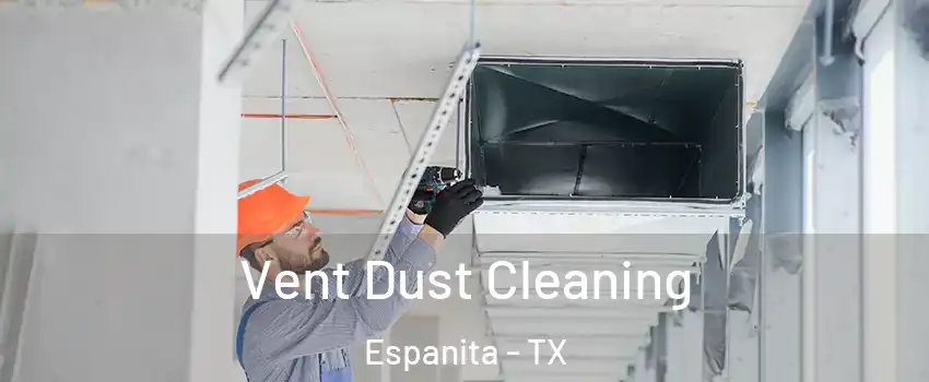 Vent Dust Cleaning Espanita - TX