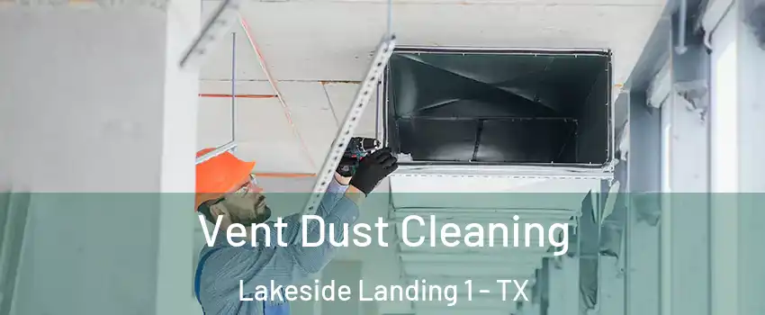 Vent Dust Cleaning Lakeside Landing 1 - TX