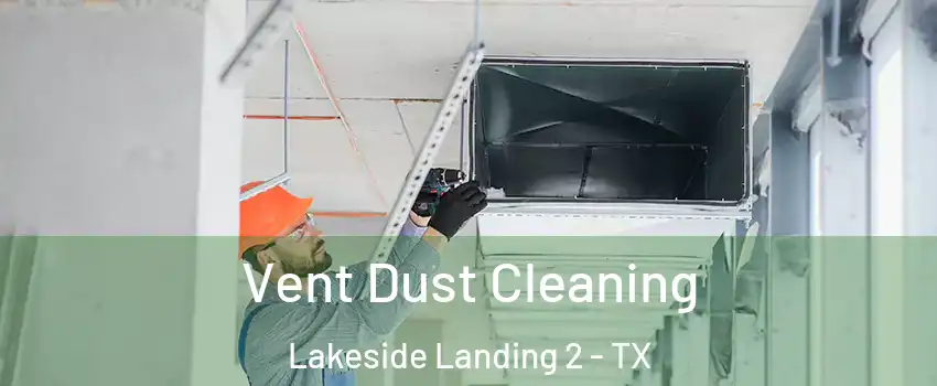 Vent Dust Cleaning Lakeside Landing 2 - TX