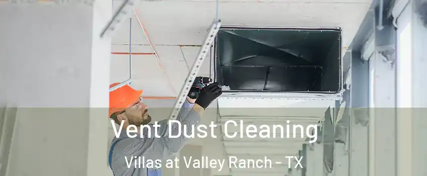 Vent Dust Cleaning Villas at Valley Ranch - TX