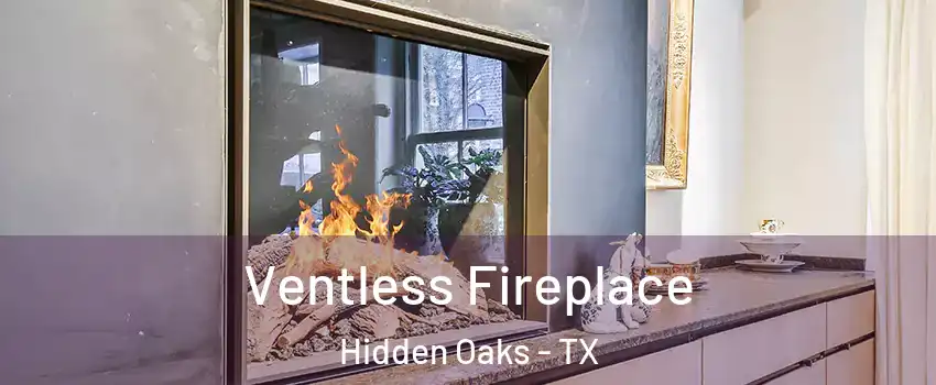 Ventless Fireplace Hidden Oaks - TX