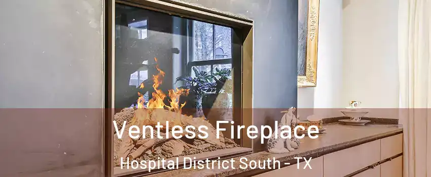 Ventless Fireplace Hospital District South - TX