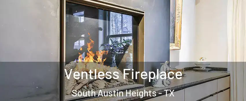 Ventless Fireplace South Austin Heights - TX