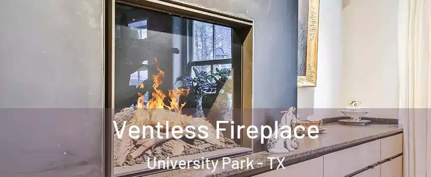 Ventless Fireplace University Park - TX