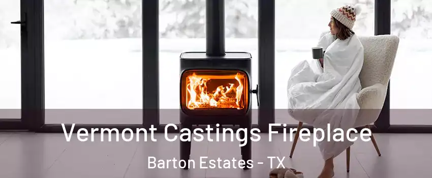 Vermont Castings Fireplace Barton Estates - TX