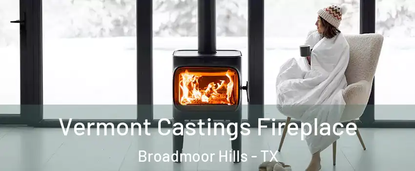 Vermont Castings Fireplace Broadmoor Hills - TX