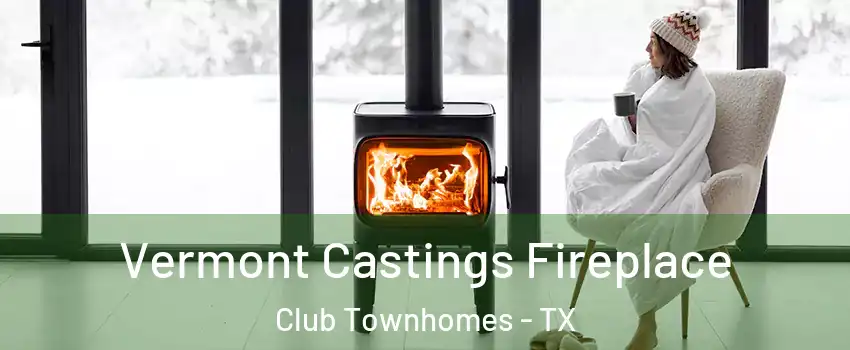 Vermont Castings Fireplace Club Townhomes - TX