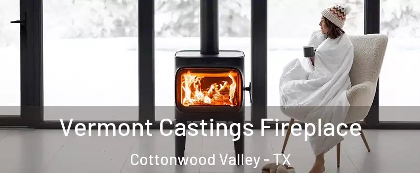 Vermont Castings Fireplace Cottonwood Valley - TX
