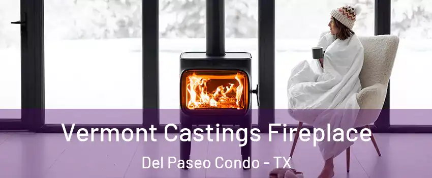 Vermont Castings Fireplace Del Paseo Condo - TX