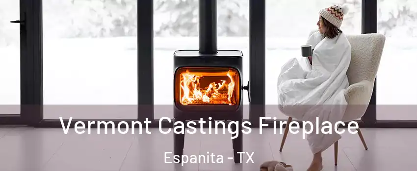Vermont Castings Fireplace Espanita - TX