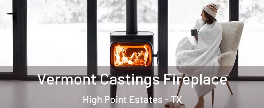 Vermont Castings Fireplace High Point Estates - TX