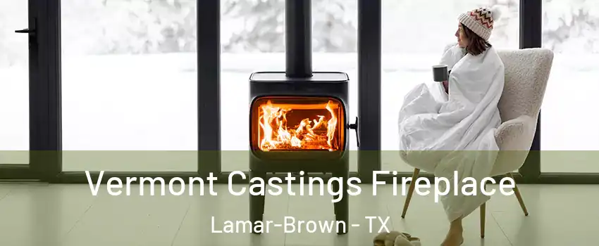 Vermont Castings Fireplace Lamar-Brown - TX